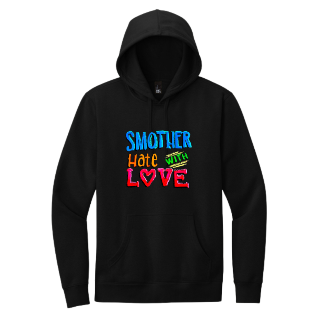 Smother Hate With Love Hoodie