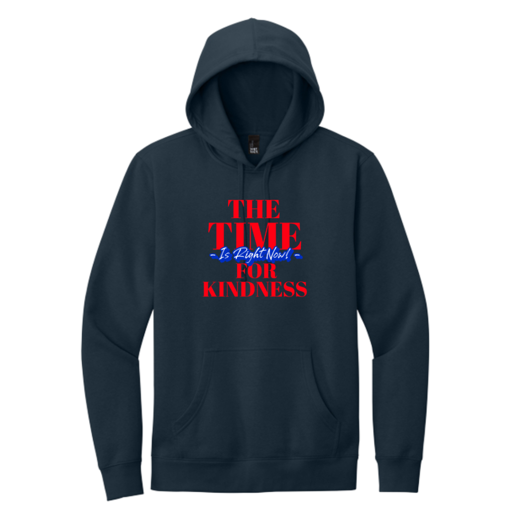 Time for Kindness Is Right Now Hoodie