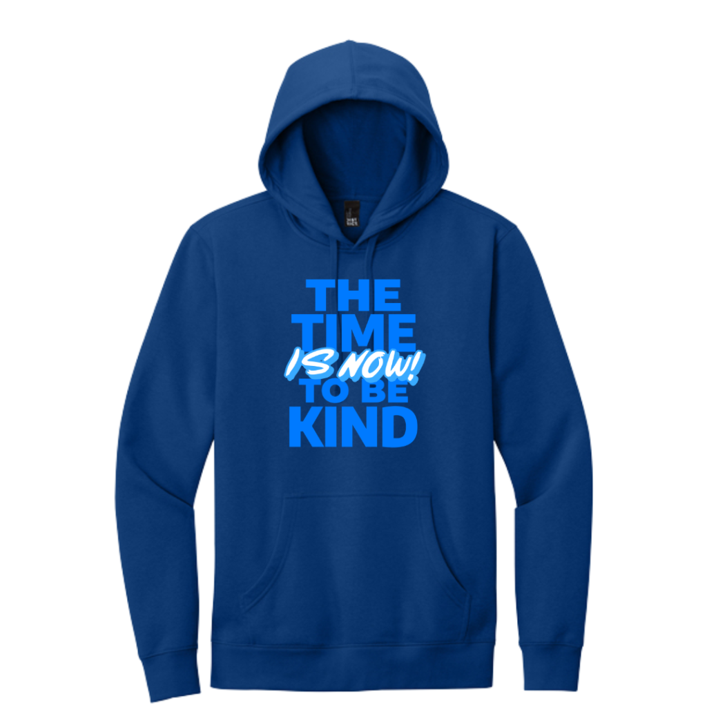 The Time To Be Kind Is Now Hoodie