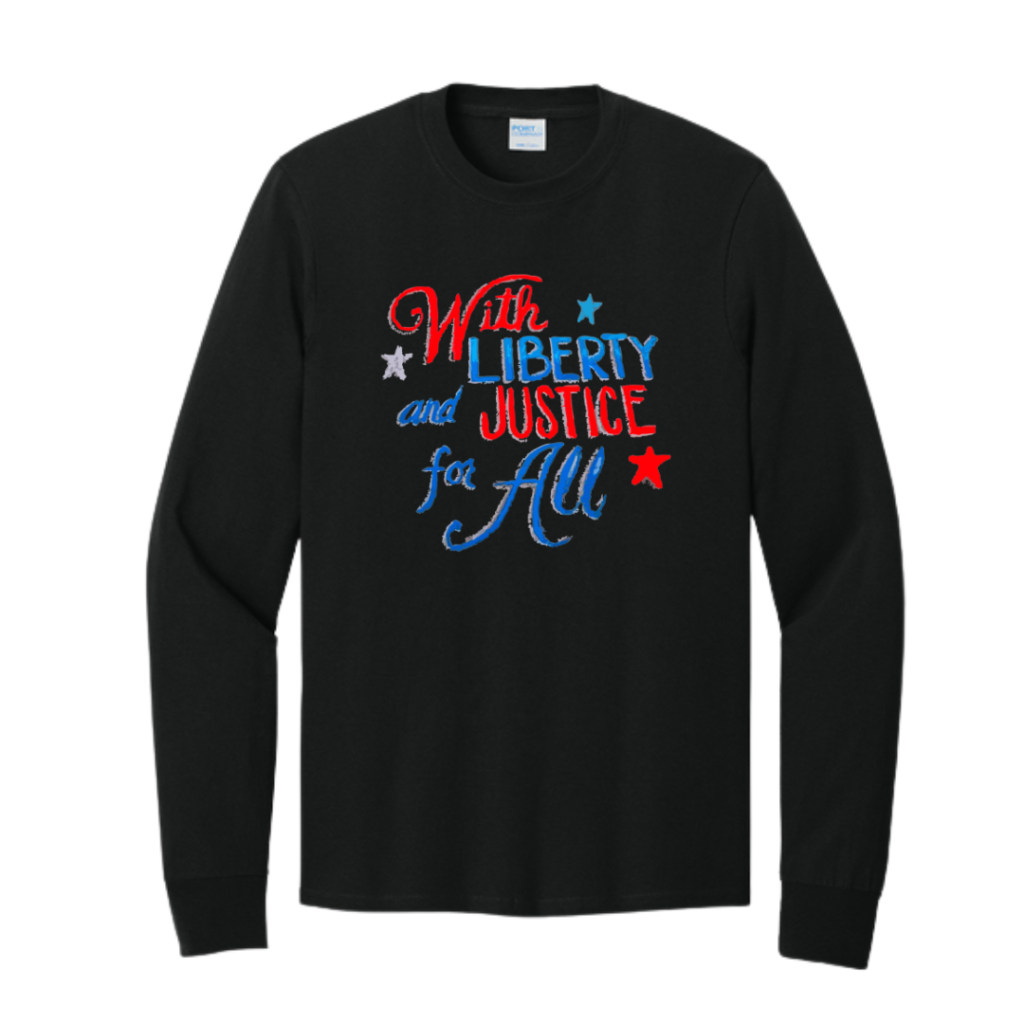 With Liberty And Justice For All Long Sleeve Tee
