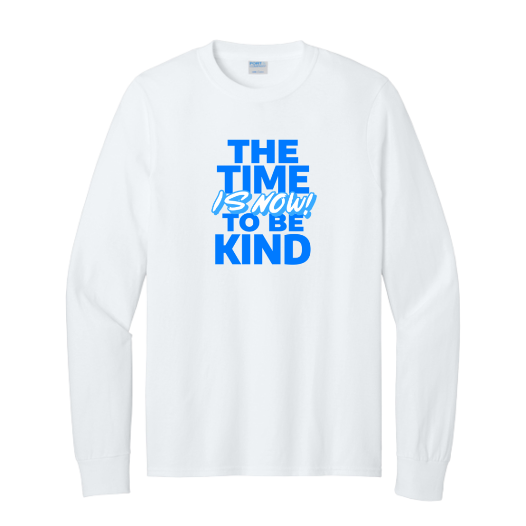 The Time To Be Kind Is Now Long Sleeve Tee